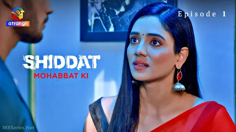 Shiddat Mohabbat Ki Episode 1 (Atrangii Web Series) » WEBxSERIES.SHOP