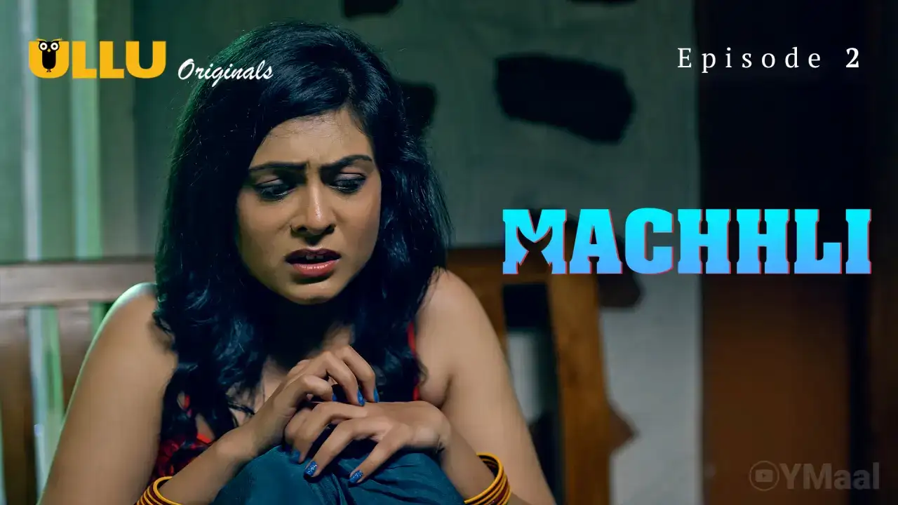 Machhli Episode 2 (ULLU Web Series) » WEBxSERIES.SHOP