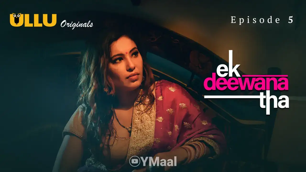 Ek Deewana Tha Episode 5 (ULLU Web Series) » WEBxSERIES.SHOP