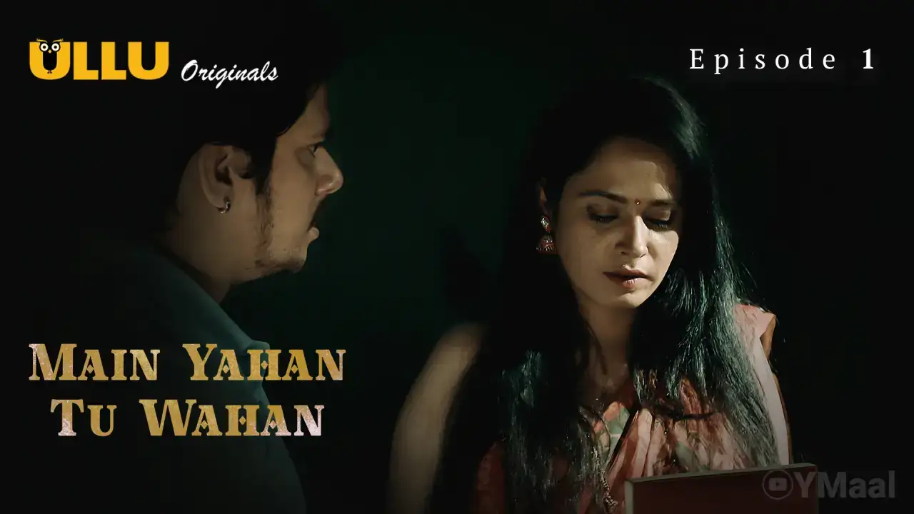 Main Yahan Tu Wahan Episode 1 (ULLU Web Series) » WEBxSERIES.SHOP