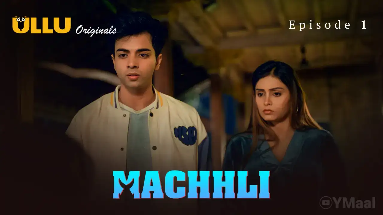 Machhli Episode 1 (ULLU Web Series) » WEBxSERIES.SHOP