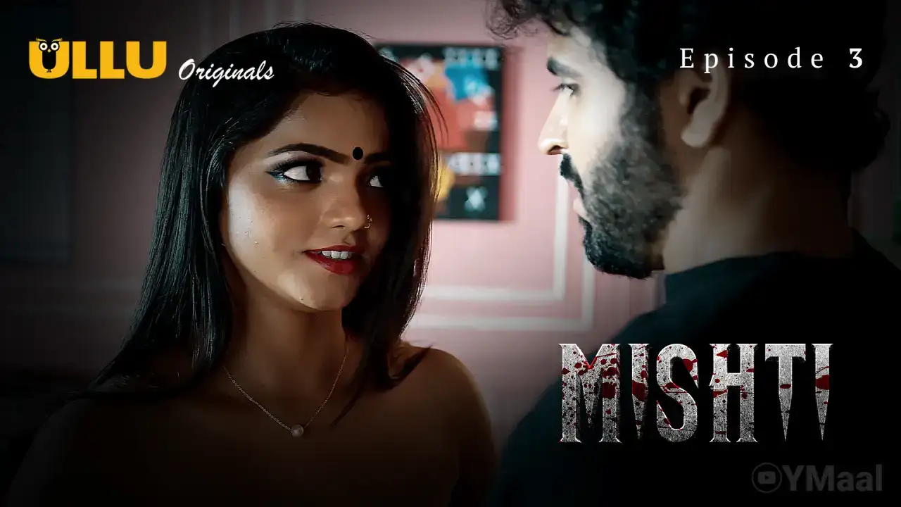 Mishti Episode 3 (ULLU Web Series) » WEBxSERIES.SHOP