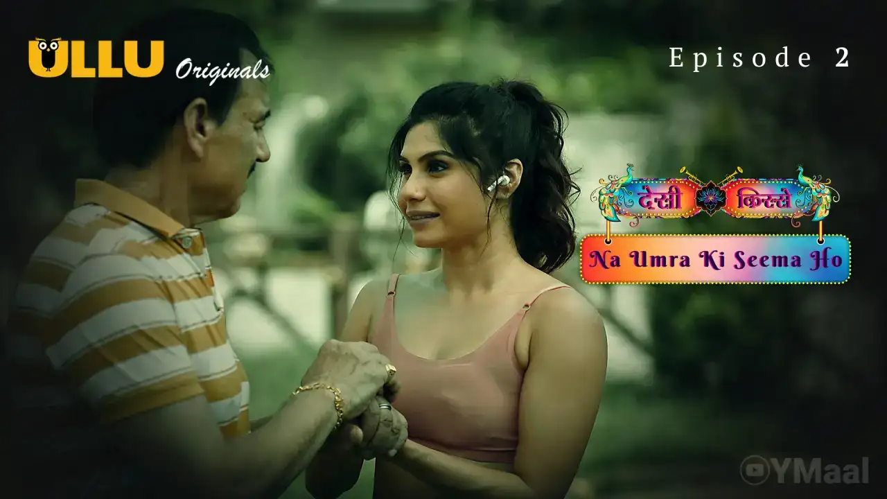 Desi Kisse Na Umra Ki Seema Ho Episode 2 (ULLU Web Series) » WEBxSERIES.SHOP