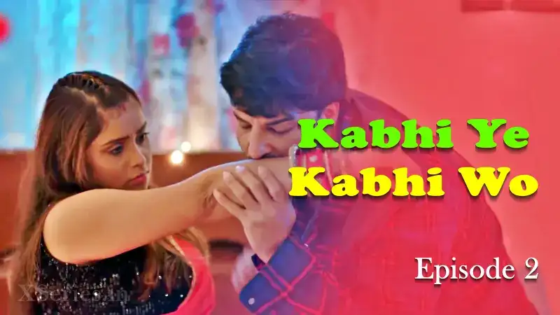 Kabhi Ye Kabhi Woh Episode 2 (Primeplay Web Series) » WEBxSERIES.SHOP