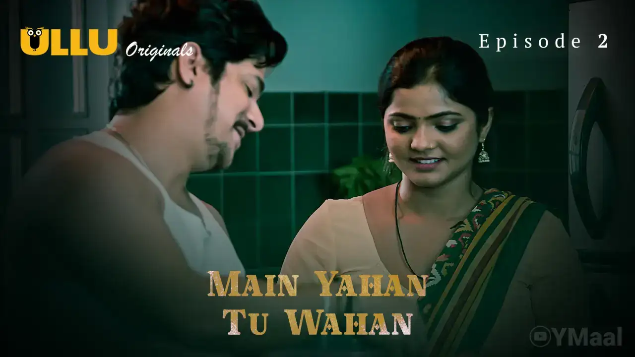 Main Yahan Tu Wahan Episode 2 (ULLU Web Series) » WEBxSERIES.SHOP