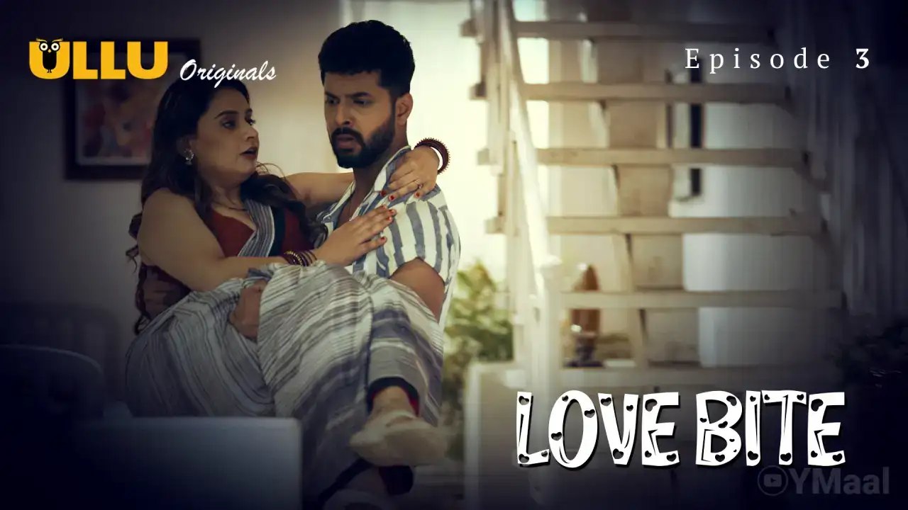 Love Bite Episode 3 (ULLU Web Series) » WEBxSERIES.SHOP