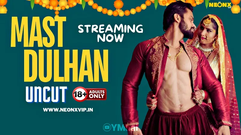 Mast Dulhan (NEONX Web Series) » WEBxSERIES.SHOP