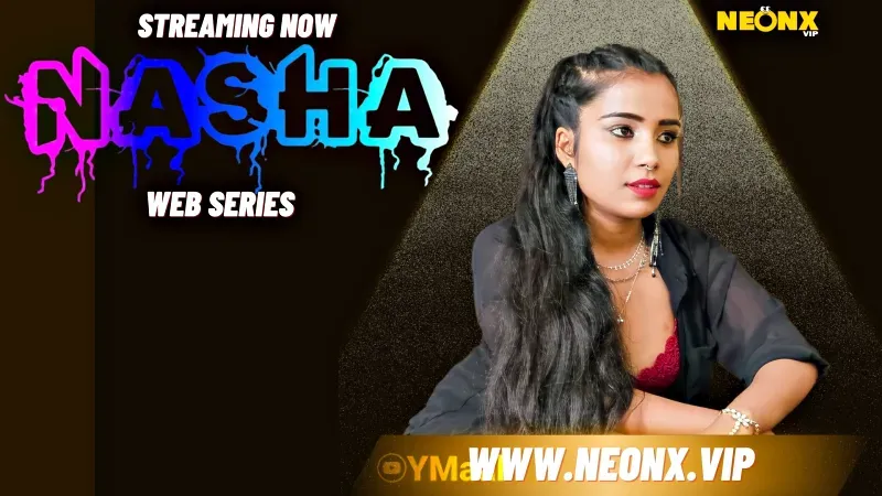 Nasha (NEONX Web Series) » WEBxSERIES.SHOP