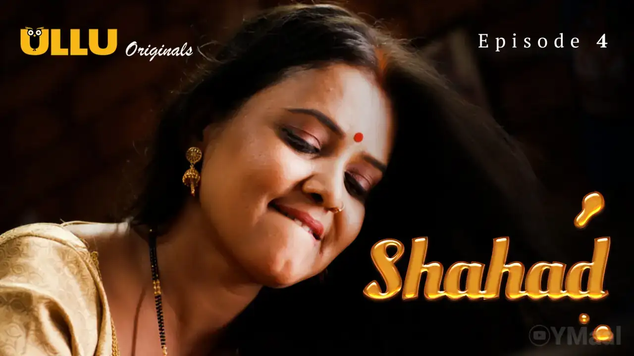 Shahad Episode 4 (ULLU Web Series) » WEBxSERIES.SHOP