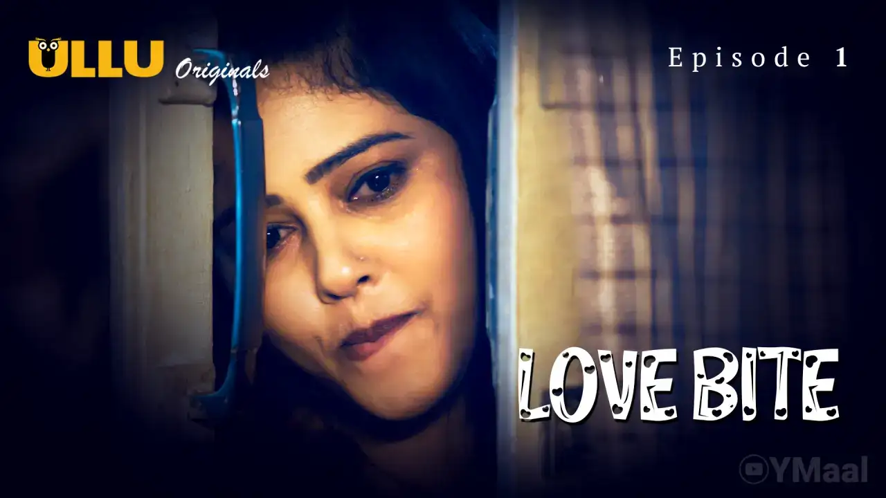 Love Bite Episode 1 (ULLU Web Series) » WEBxSERIES.SHOP