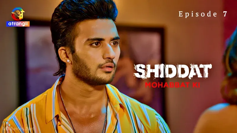 Shiddat Mohabbat Ki Episode 7 (Atrangii Web Series) » WEBxSERIES.SHOP