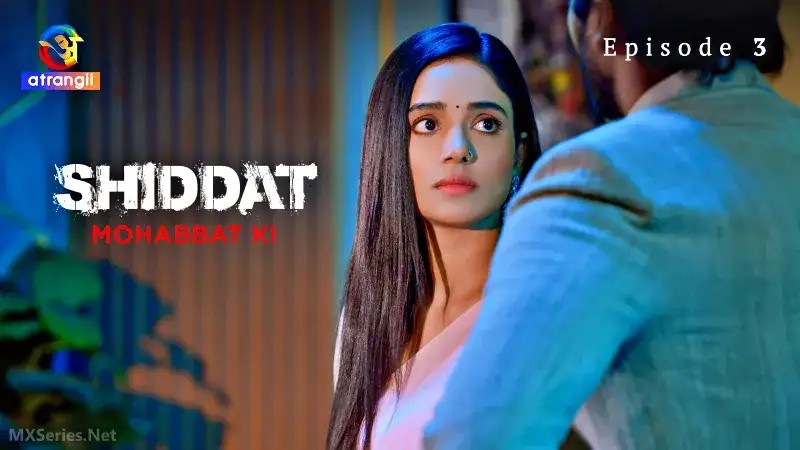 Shiddat Mohabbat Ki Episode 3 (Atrangii Web Series) » WEBxSERIES.SHOP