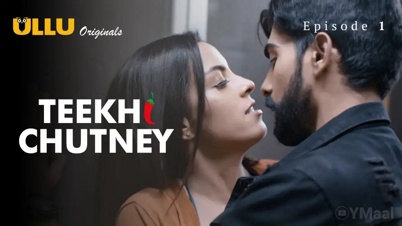 Teekhi Chutney Episode 1 (ULLU Web Series) » WEBxSERIES.SHOP